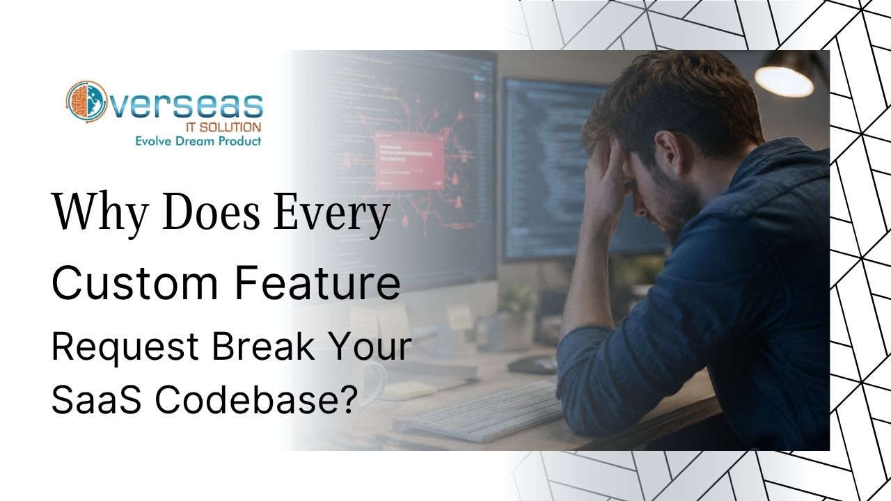 Why Does Every 'Custom Feature' Request Break Your SaaS Codebase?